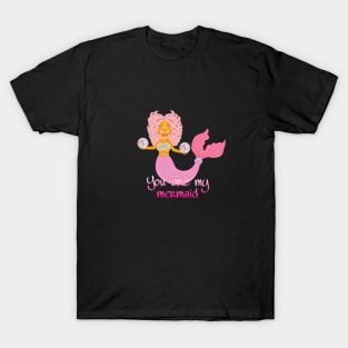 you are my mermaid T-Shirt
